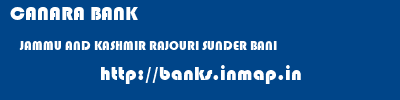 CANARA BANK  JAMMU AND KASHMIR RAJOURI SUNDER BANI   banks information 